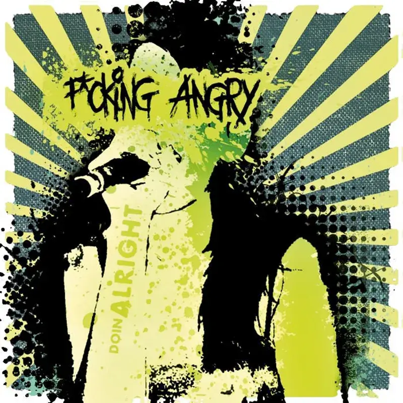 Fucking Angry - Doin Alright